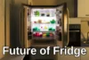 Future of Refrigerator - How Smart Fridges Will Transform Life - Post Thumbnail