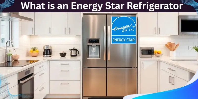 What Is An Energy Star Refrigerator Energy Star Refrigerator In A Bright Kitchen With The Title Shown Above.