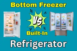 What is the Difference Between a Bottom Freezer and a Built-In Refrigerator? - Post Thumbnail