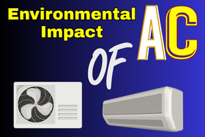 How the Environmental Impact of Air Conditioners Affects Us.