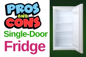 Advantages and Disadvantages of a Single-Door Refrigerator Explained
