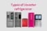 Types of Inverter Refrigerators: Which One Should You Choose?