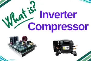 What is an Inverter Compressor – Beginner’s Guide Made Easy